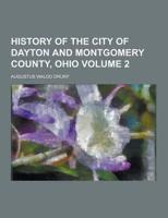 History of the City of Dayton and Montgomery County, Ohio Volume 2