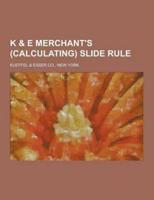 K & E Merchant's (Calculating) Slide Rule