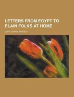Letters from Egypt to Plain Folks at Home