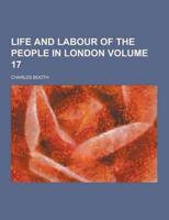 Life and Labour of the People in London Volume 17