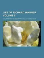 Life of Richard Wagner Volume 5