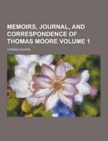 Memoirs, Journal, and Correspondence of Thomas Moore Volume 1