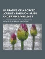 Narrative of a Forced Journey Through Spain and France; As a Prisoner of War, in the Years 1810-1814 Volume 1