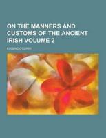 On the Manners and Customs of the Ancient Irish Volume 2