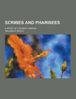 Scribes and Pharisees; A Story of Literary London
