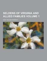 Seldens of Virginia and Allied Families Volume 1