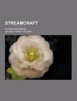 Streamcraft; An Angling Manual