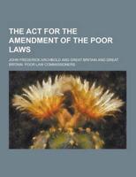 The ACT for the Amendment of the Poor Laws