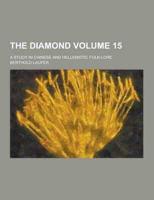 The Diamond; A Study in Chinese and Hellenistic Folk-Lore Volume 15