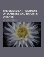 The Skim-Milk Treatment of Diabetes and Bright's Disease