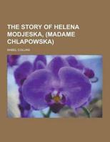 The Story of Helena Modjeska, (Madame Chlapowska)