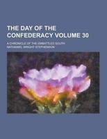 The Day of the Confederacy; A Chronicle of the Embattled South Volume 30