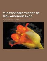 The Economic Theory of Risk and Insurance