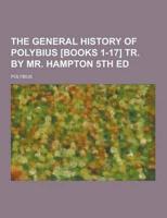 The General History of Polybius [Books 1-17] Tr. By Mr. Hampton 5th Ed