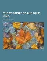 The Mystery of the True Vine