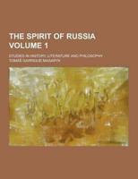 The Spirit of Russia; Studies in History, Literature and Philosophy Volume 1
