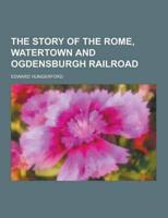 The Story of the Rome, Watertown and Ogdensburgh Railroad