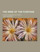 The Wine of the Puritans; A Study of Present-Day America