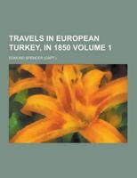 Travels in European Turkey, in 1850 Volume 1