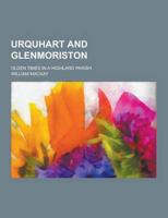 Urquhart and Glenmoriston; Olden Times in a Highland Parish