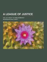 A League of Justice; Or, Is It Right to Rob Robbers?
