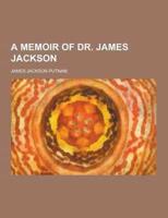 A Memoir of Dr. James Jackson