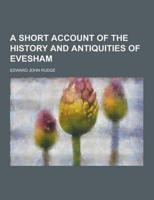 A Short Account of the History and Antiquities of Evesham