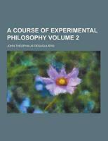 A Course of Experimental Philosophy Volume 2