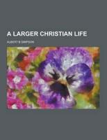 A Larger Christian Life