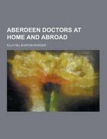 Aberdeen Doctors at Home and Abroad