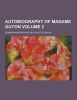Autobiography of Madame Guyon Volume 2