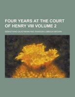 Four Years at the Court of Henry VIII Volume 2