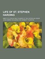 Life of St. Stephen Harding; Abbot of Citeaux and Founder of the Cistercian Order