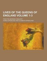 Lives of the Queens of England; From the Norman Conquest Volume 1-3