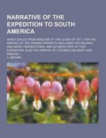 Narrative of the Expedition to South America; Which Sailed from England at the Close of 1817, for the Service of the Spanish Patriots