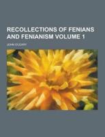 Recollections of Fenians and Fenianism Volume 1