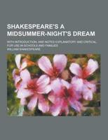 Shakespeare's a Midsummer-Night's Dream; With Introduction, and Notes Explanatory and Critical. For Use in Schools and Families