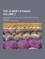 The Albert N'Yanza; Great Basin of the Nile, and Explorations of the Nile Sources Volume 2