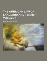 The American Law of Landlord and Tenant Volume 1