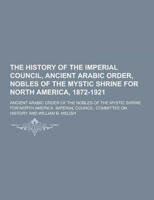 The History of the Imperial Council, Ancient Arabic Order, Nobles of the Mystic Shrine for North America, 1872-1921