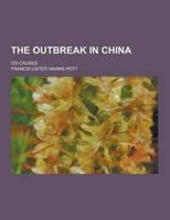 The Outbreak in China; Its Causes