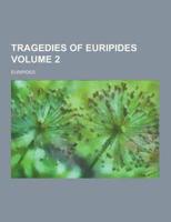 Tragedies of Euripides Volume 2