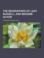 The Biographies of Lady Russell, and Madame Guyon
