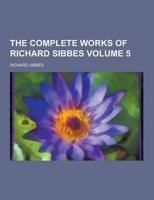 The Complete Works of Richard Sibbes Volume 5