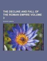 The Decline and Fall of the Roman Empire Volume 3