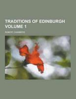 Traditions of Edinburgh Volume 1