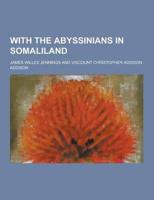 With the Abyssinians in Somaliland