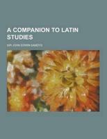 A Companion to Latin Studies