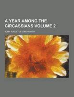 A Year Among the Circassians Volume 2