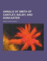 Annals of Smith of Cantley, Balby, and Doncaster